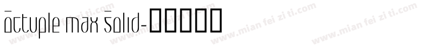 Octuple max Solid字体转换